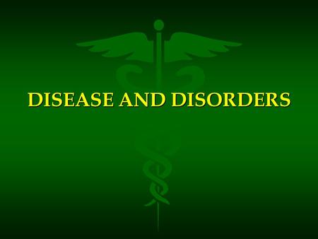 DISEASE AND DISORDERS. Usually caused by a stressor Stressor: ANY disruption in homeostasis.
