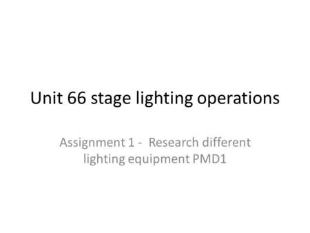 Unit 66 stage lighting operations
