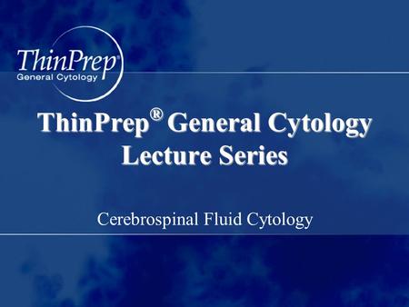 ThinPrep® General Cytology Lecture Series