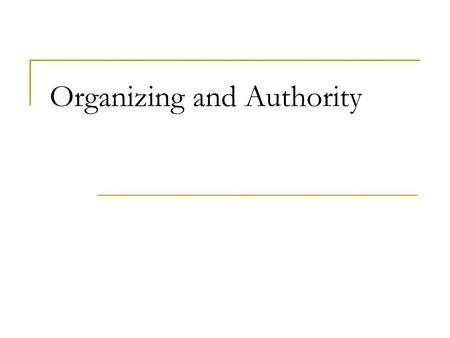 Organizing and Authority