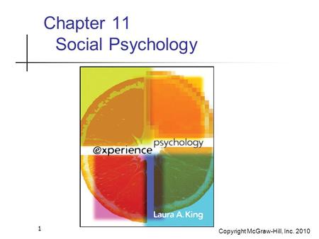 Copyright McGraw-Hill, Inc. 2010 1 Chapter 11 Social Psychology.