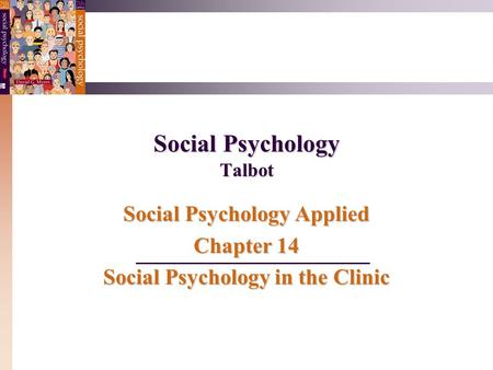 Social Psychology Talbot Social Psychology Applied Chapter 14 Social Psychology in the Clinic.