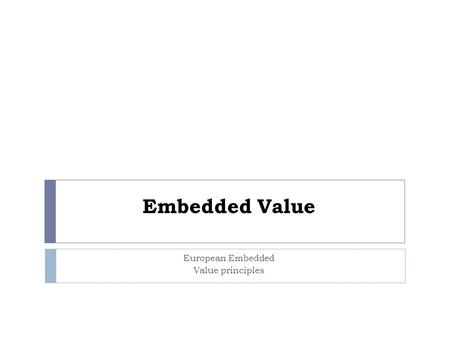 Embedded Value European Embedded Value principles.