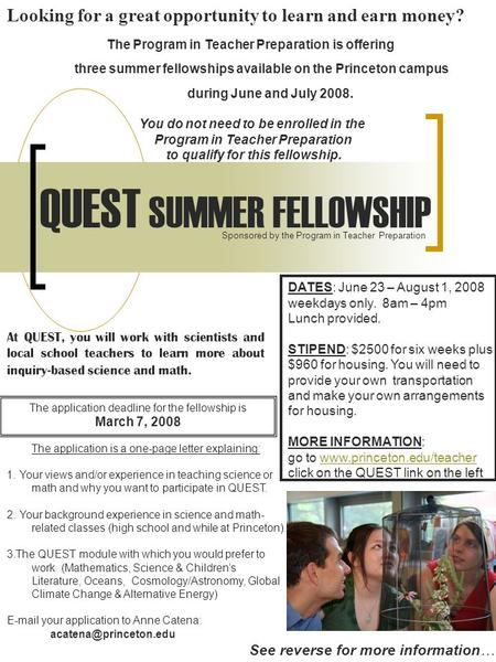 QUEST SUMMER FELLOWSHIP The application is a one-page letter explaining: 1. Your views and/or experience in teaching science or math and why you want to.