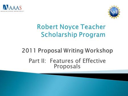 2011 Proposal Writing Workshop Part II: Features of Effective Proposals.