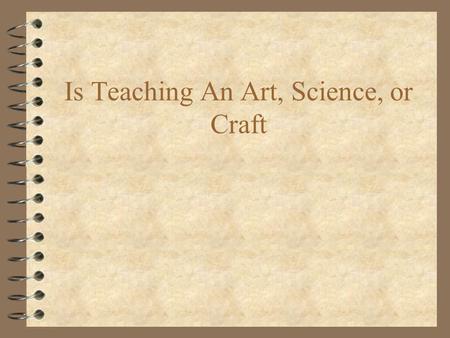 Is Teaching An Art, Science, or Craft