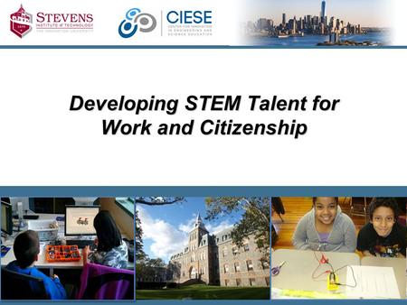 Developing STEM Talent for Work and Citizenship. The Future is ours to create. STEM Education: Our nation’s need for an expanded technical workforce creates.