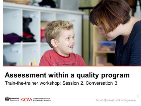 Assessment within a quality program Train-the-trainer workshop: Session 2, Conversation 3 14873.