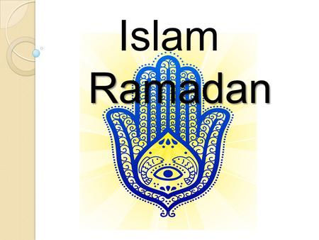 Islam Islam Ramadan. Ramadan Learning Objective: To understand the importance of Ramadan for Muslims.