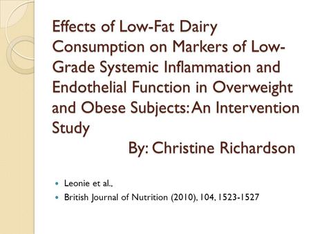 Effects of Low-Fat Dairy Consumption on Markers of Low- Grade Systemic Inflammation and Endothelial Function in Overweight and Obese Subjects: An Intervention.