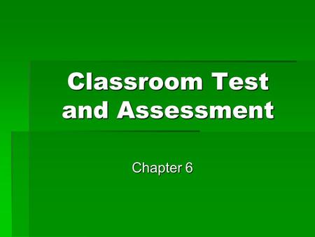 Classroom Test and Assessment
