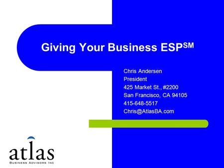 Giving Your Business ESP SM Chris Andersen President 425 Market St., #2200 San Francisco, CA 94105 415-648-5517