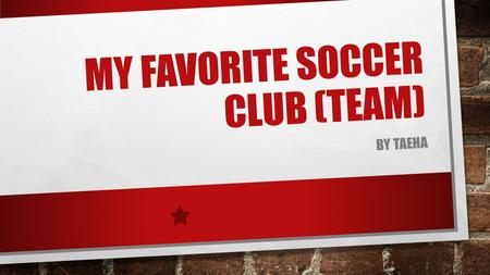 My favorite soccer club (team)