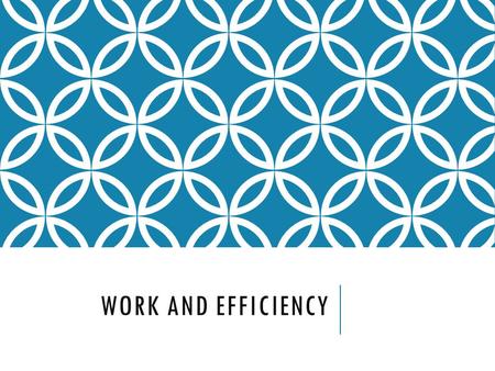 WORK AND EFFICIENCY. WHAT IS WORK? Definition:  The use of force to move an object Not all force used to move an object does work The force must be applied.