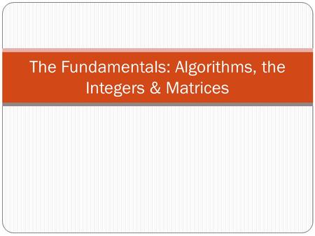 The Fundamentals: Algorithms, the Integers & Matrices.