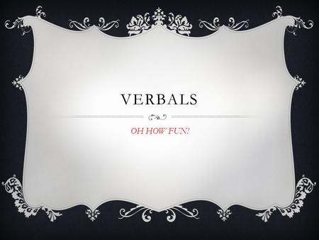 VERBALS OH HOW FUN!.