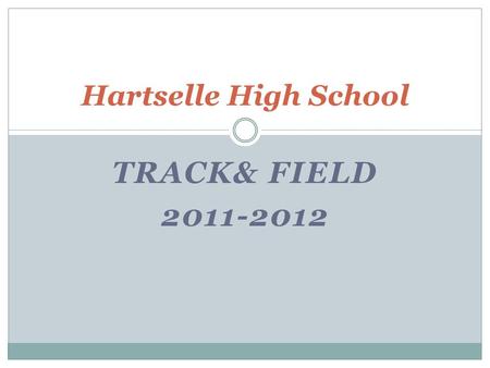 TRACK& FIELD 2011-2012 Hartselle High School. Introduction of Coaches Kenny Lopez—Head Coach  Daniel.