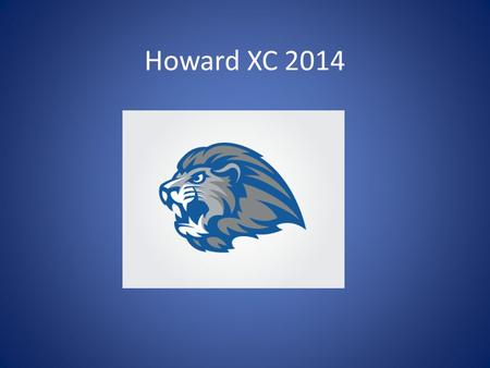 Howard XC 2014. Coaches Girls – Coach Stump Boys - Coach Dickerson