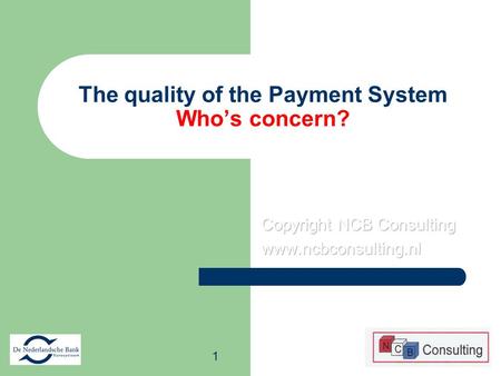 1 The quality of the Payment System Who’s concern?