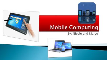 By: Nicole and Marco.  What Is Mobile Computing?  Devices & Operating Systems  Mobile Phones  Facebook & Microsoft  Process Before/Without MC  Process.