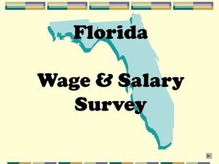 Florida Wage & Salary Survey. Why are salary surveys used and why should I participate? This is a question that is frequently asked. But before you decide.