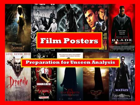 Film Posters Preparation for Unseen Analysis. Learning Intentions: To revise our understanding of print language and conventions.To revise our understanding.