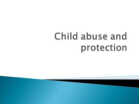  Problems of Children  What is Child Abuse?  Forms of Child Abuse  How to help prevent child abuse?  Where can children turn for help?  Organizations.