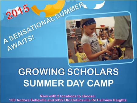 SUMMER DAY CAMP. BECOME PART OF THE GROWING SCHOLARS FAMILY MISSION To provide an awesome summer experience for each camper in a safe, fun filled environment.