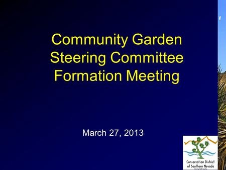 Community Garden Steering Committee Formation Meeting March 27, 2013.