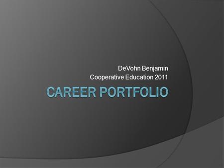 DeVohn Benjamin Cooperative Education 2011. What Type of Work Did You Do At The Training Station?  The type of work I did at my work placement was either.