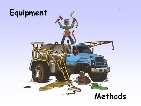Equipment Methods The Basic Function of a Sprayer: Distribution & Metering Apply a dilute amount of herbicide (Rate) in a determined volume of water.