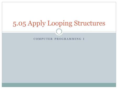 5.05 Apply Looping Structures