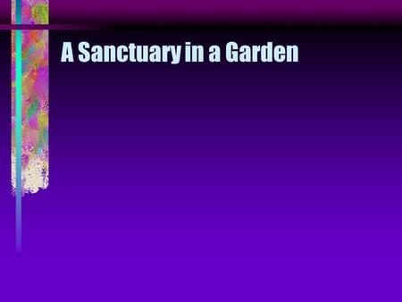A Sanctuary in a Garden.