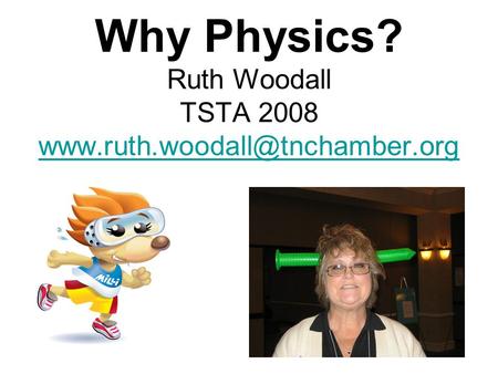 Why Physics? Ruth Woodall TSTA 2008