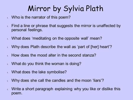 Mirror by Sylvia Plath Who is the narrator of this poem?