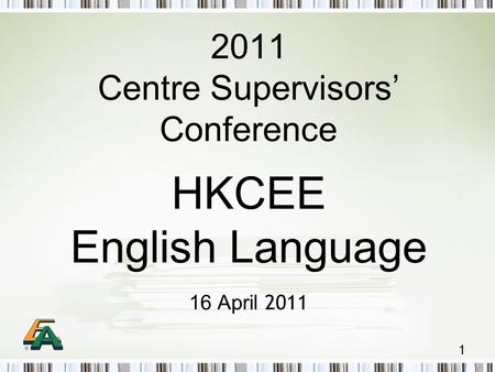 1 2011 Centre Supervisors’ Conference HKCEE English Language 16 April 2011.