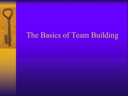 The Basics of Team Building. What is A TEAM?  A Group of People Working Towards a Common Goal.