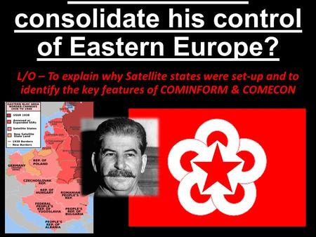 How did Stalin consolidate his control of Eastern Europe?