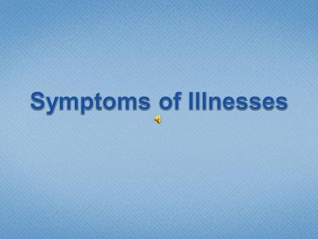 Which illness is it? Strep throat Symptoms FeverSore throat.