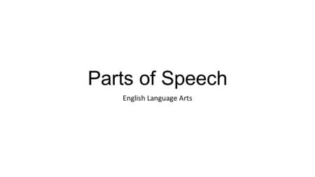 Parts of Speech English Language Arts.