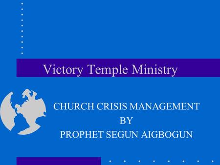 Victory Temple Ministry CHURCH CRISIS MANAGEMENT BY PROPHET SEGUN AIGBOGUN.