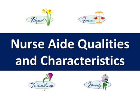 Nurse Aide Qualities and Characteristics