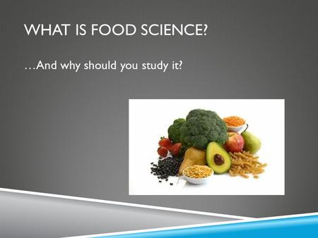 What is Food Science? …And why should you study it?