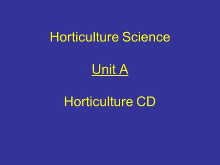 Horticulture Science Unit A Horticulture CD Growing Media, Nutrients, & Fertilizers Problem Area 4.