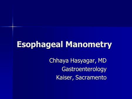Chhaya Hasyagar, MD Gastroenterology Kaiser, Sacramento