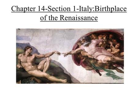 Chapter 14-Section 1-Italy:Birthplace of the Renaissance