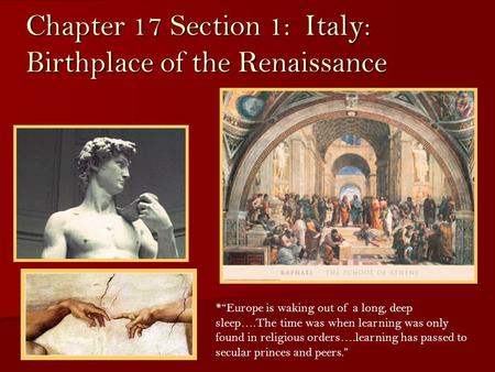 Chapter 17 Section 1: Italy: Birthplace of the Renaissance