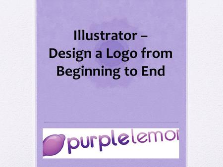 Illustrator – Design a Logo from Beginning to End.