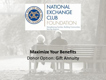 Maximize Your Benefits Gift Annuity Donor Option: Gift Annuity.