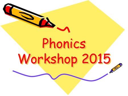 Phonics Workshop 2015.